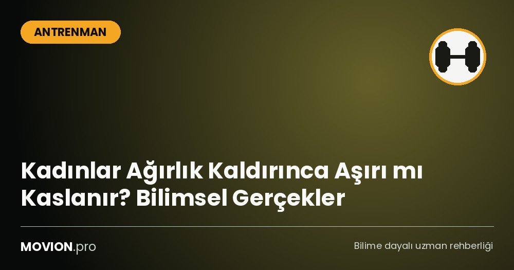 kadinlarda agirlik antrenmani kaslanma korkusu cover