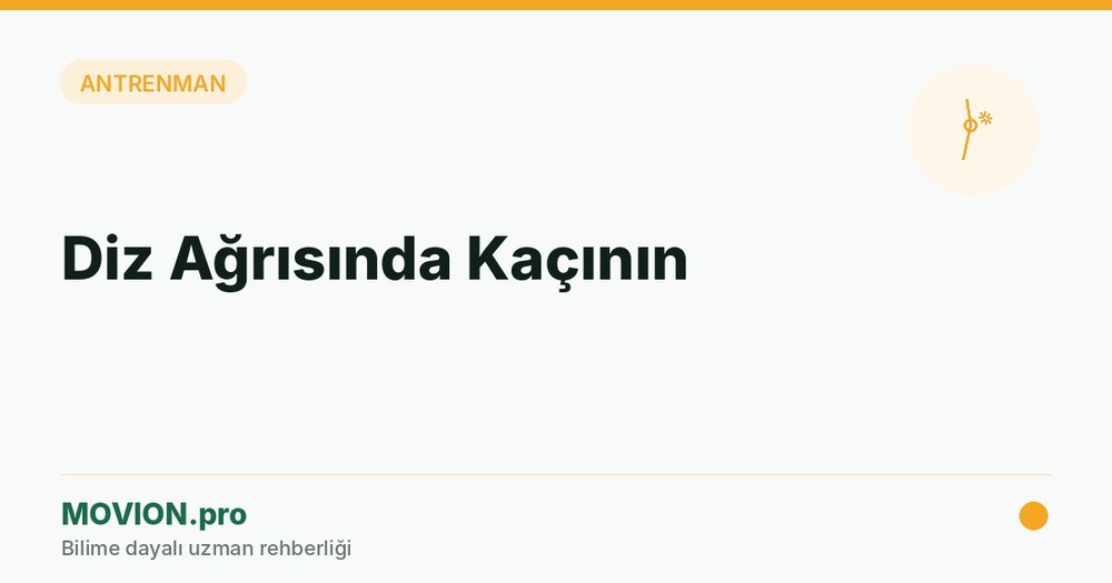 Diz Ağrısında Kaçınılması Gereken Egzersizler — MOVION.pro kapak görseli